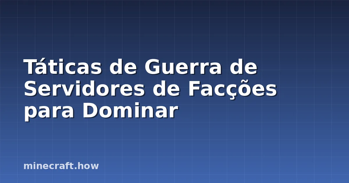 Táticas de Guerra de Servidores de Facções para Dominar