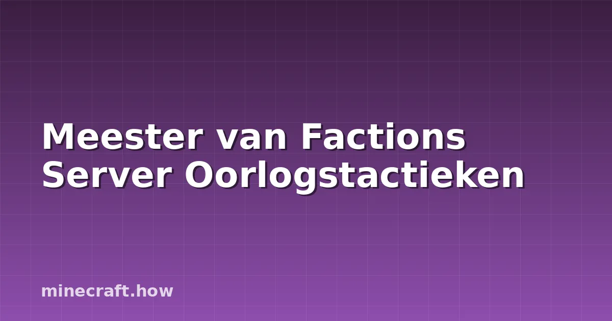 Meester van Factions Server Oorlogstactieken