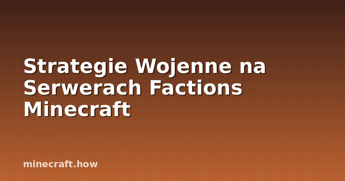 Strategie Wojenne na Serwerach Factions Minecraft