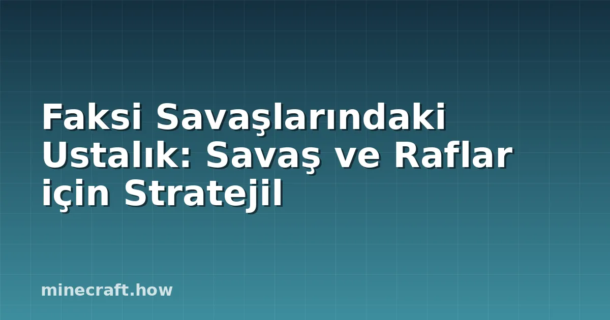 Faksi Savaşlarındaki Ustalık: Savaş ve Raflar için Stratejil