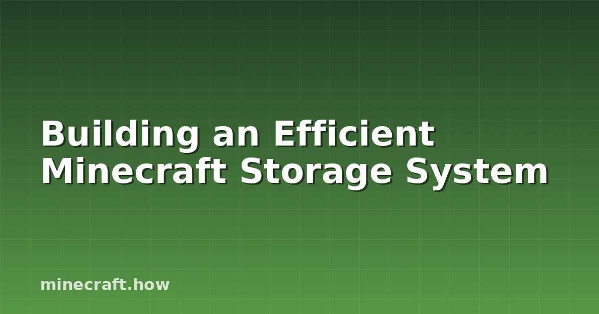 Building an Efficient Minecraft Storage System