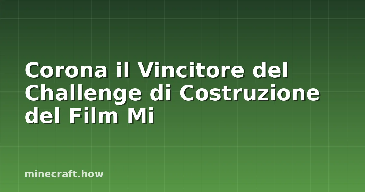Corona il Vincitore del Challenge di Costruzione del Film Mi