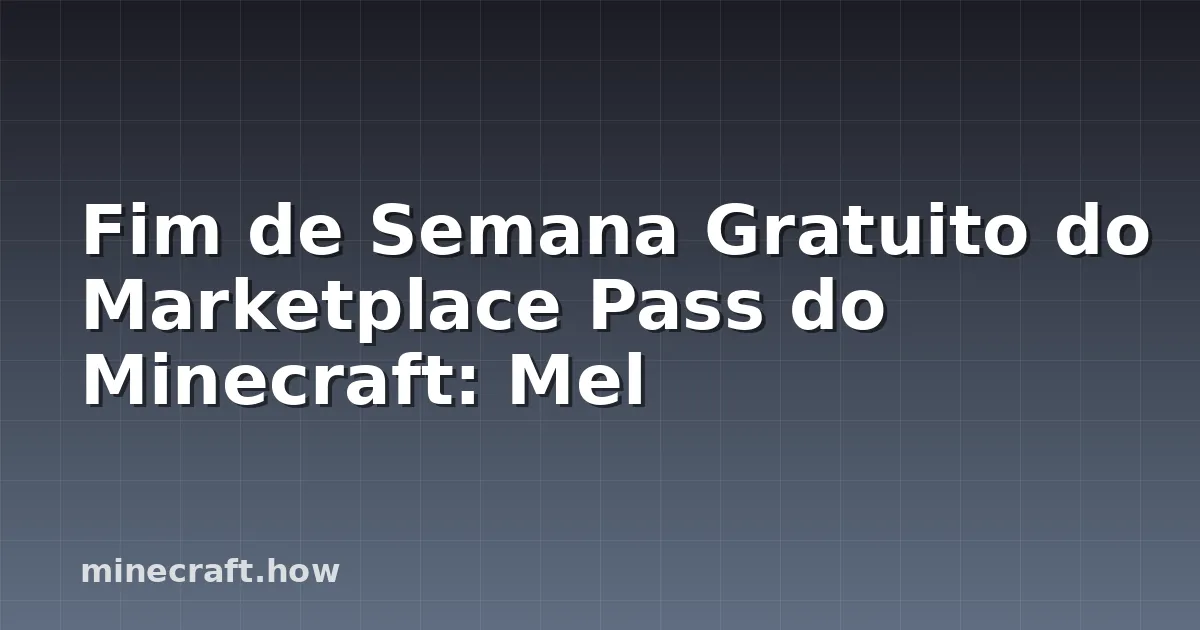 Fim de Semana Gratuito do Marketplace Pass do Minecraft: Mel