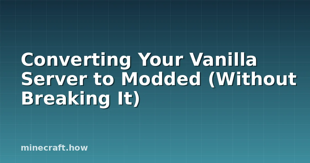 Converting Your Vanilla Server to Modded (Without Breaking It)