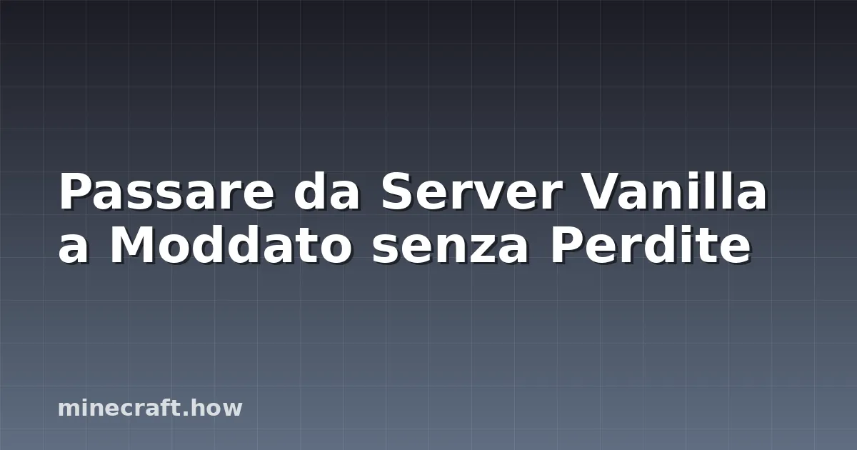 Passare da Server Vanilla a Moddato senza Perdite