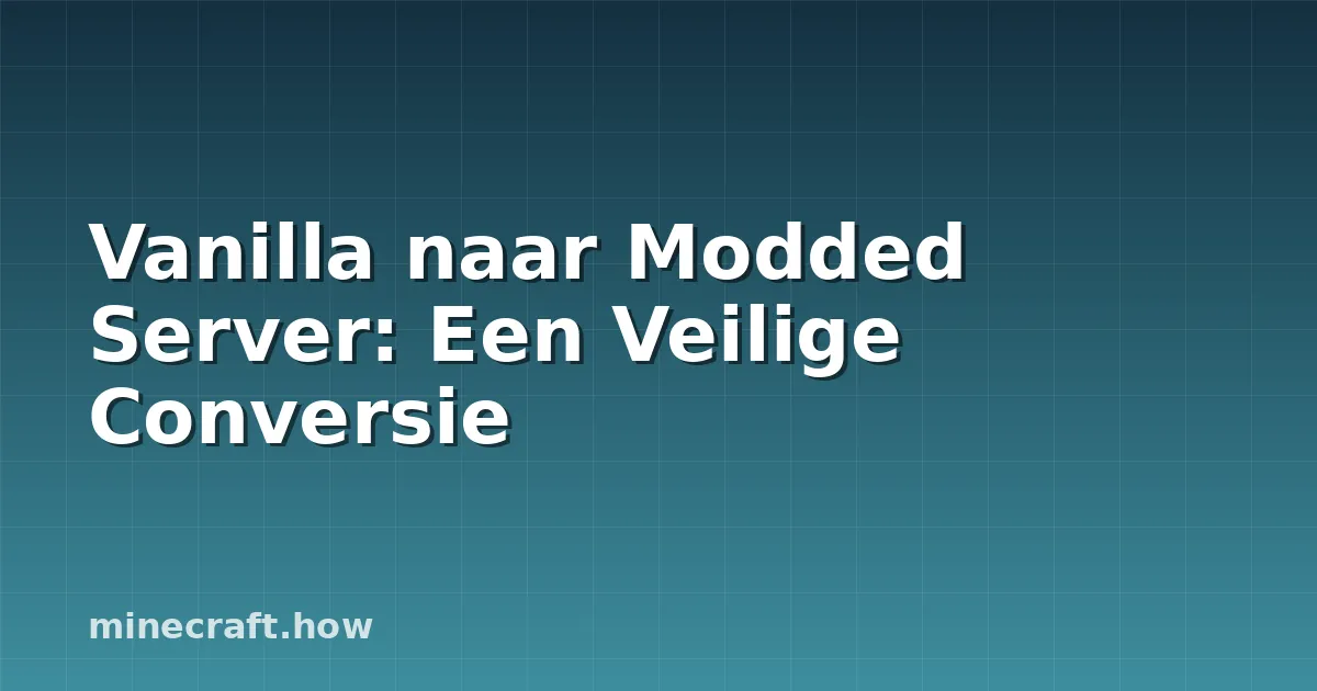 Vanilla naar Modded Server: Een Veilige Conversie
