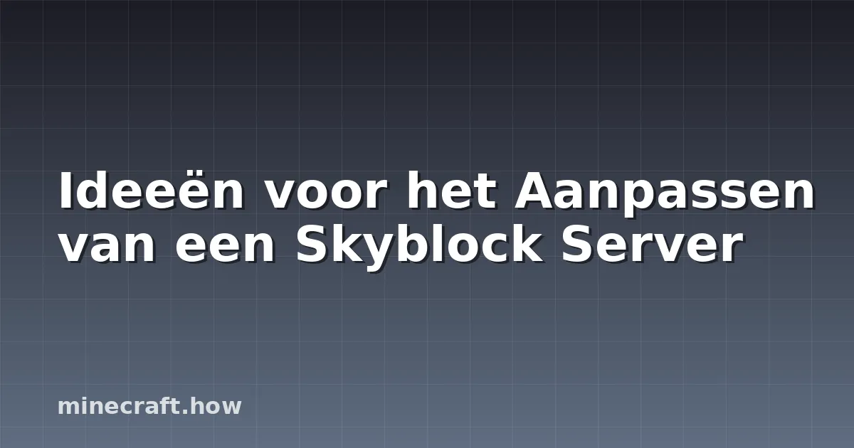 Ideeën voor het Aanpassen van een Skyblock Server