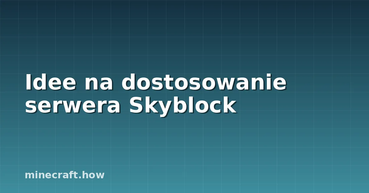 Idee na dostosowanie serwera Skyblock