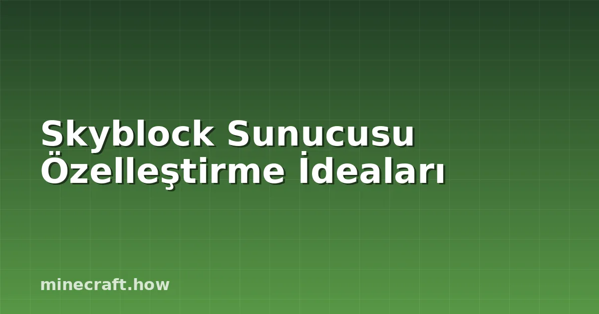 Skyblock Sunucusu Özelleştirme İdeaları