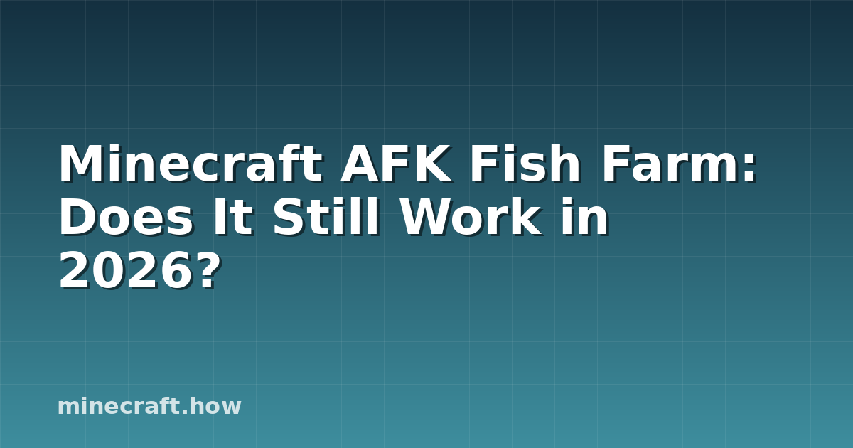 Minecraft AFK Fish Farm: Does It Still Work in 2026?