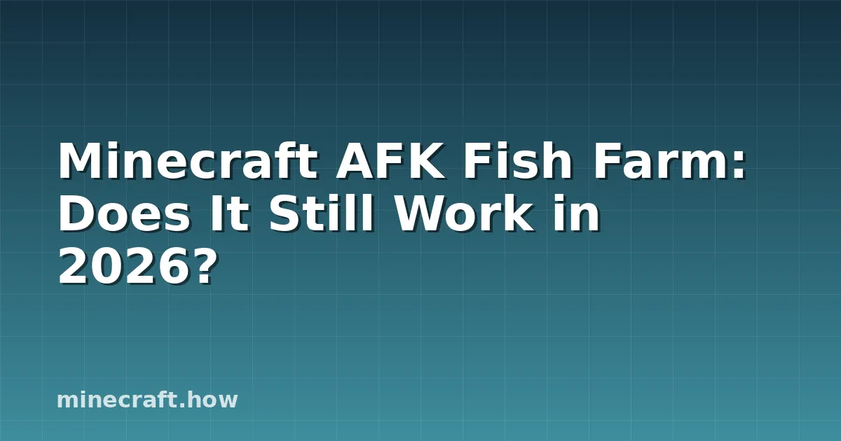 Minecraft AFK Fish Farm: Does It Still Work in 2026?