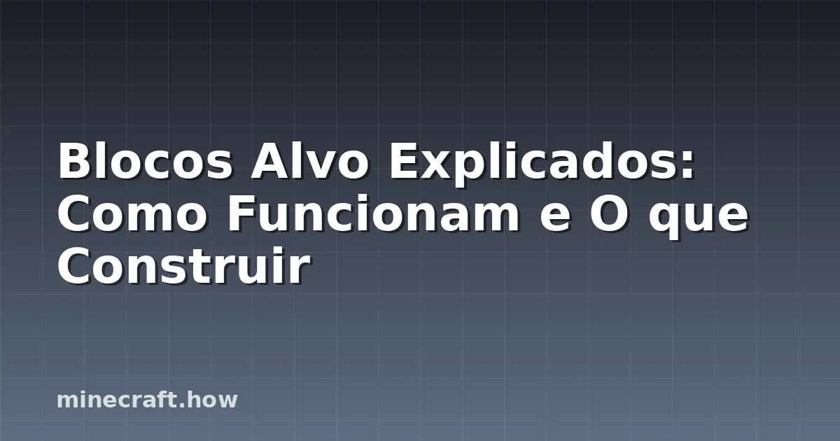 Blocos Alvo Explicados: Como Funcionam e O que Construir