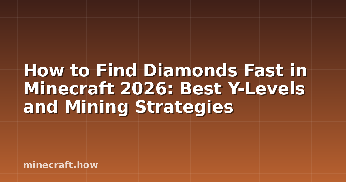 How to Find Diamonds Fast in Minecraft 2026: Best Y-Levels and Mining Strategies