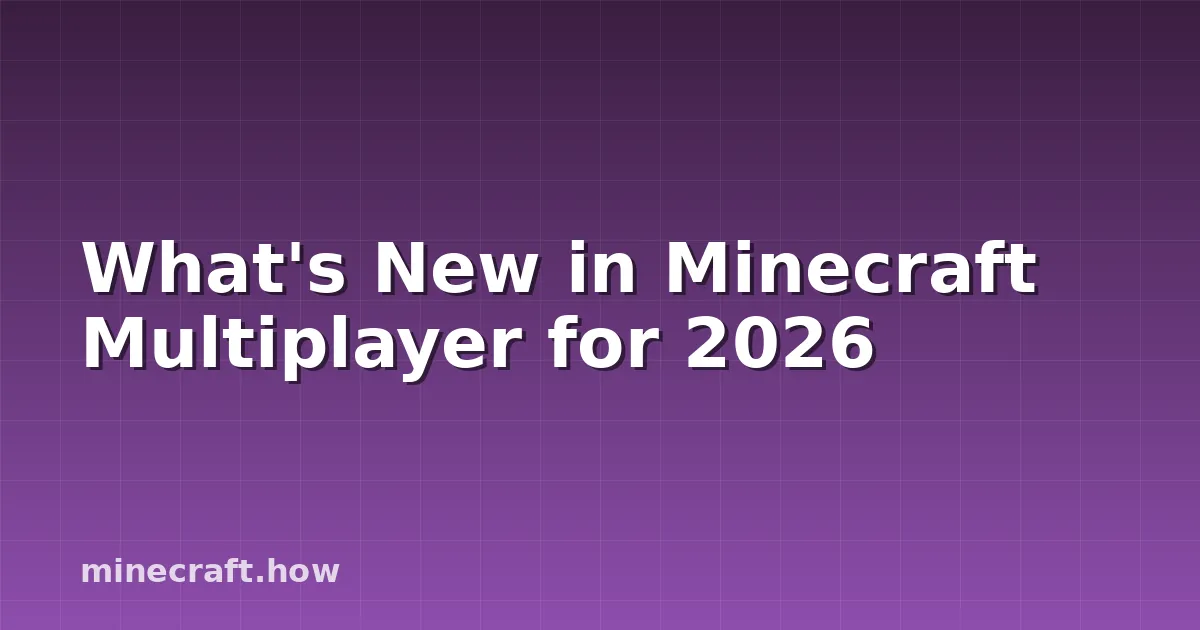 What's New in Minecraft Multiplayer for 2026