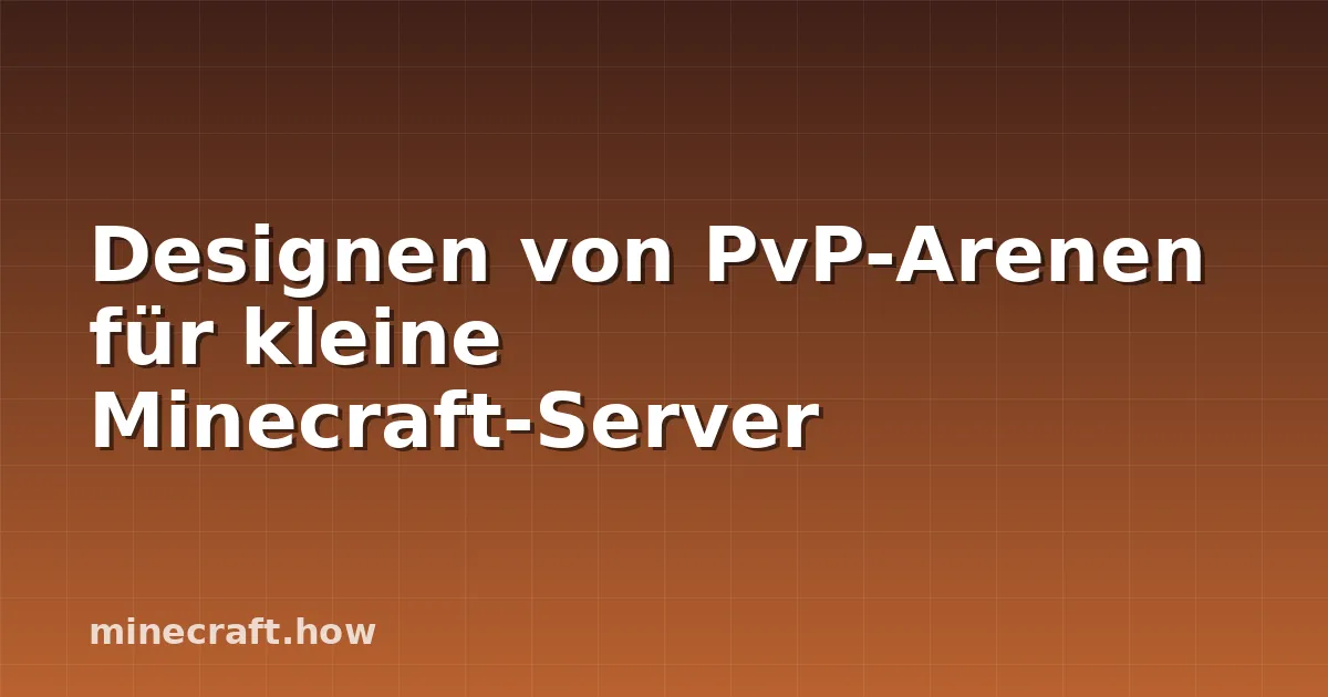 Designen von PvP-Arenen für kleine Minecraft-Server