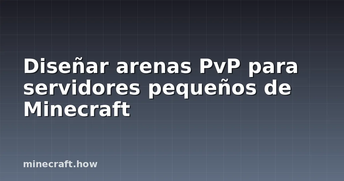 Diseñar arenas PvP para servidores pequeños de Minecraft