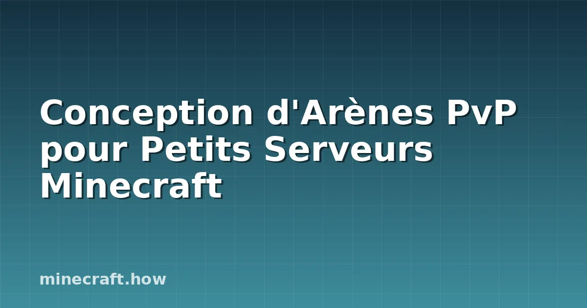 Conception d'Arènes PvP pour Petits Serveurs Minecraft