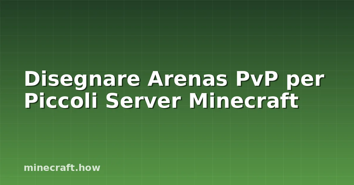 Disegnare Arenas PvP per Piccoli Server Minecraft