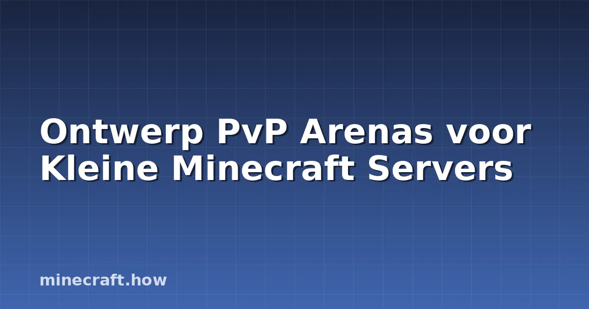 Ontwerp PvP Arenas voor Kleine Minecraft Servers