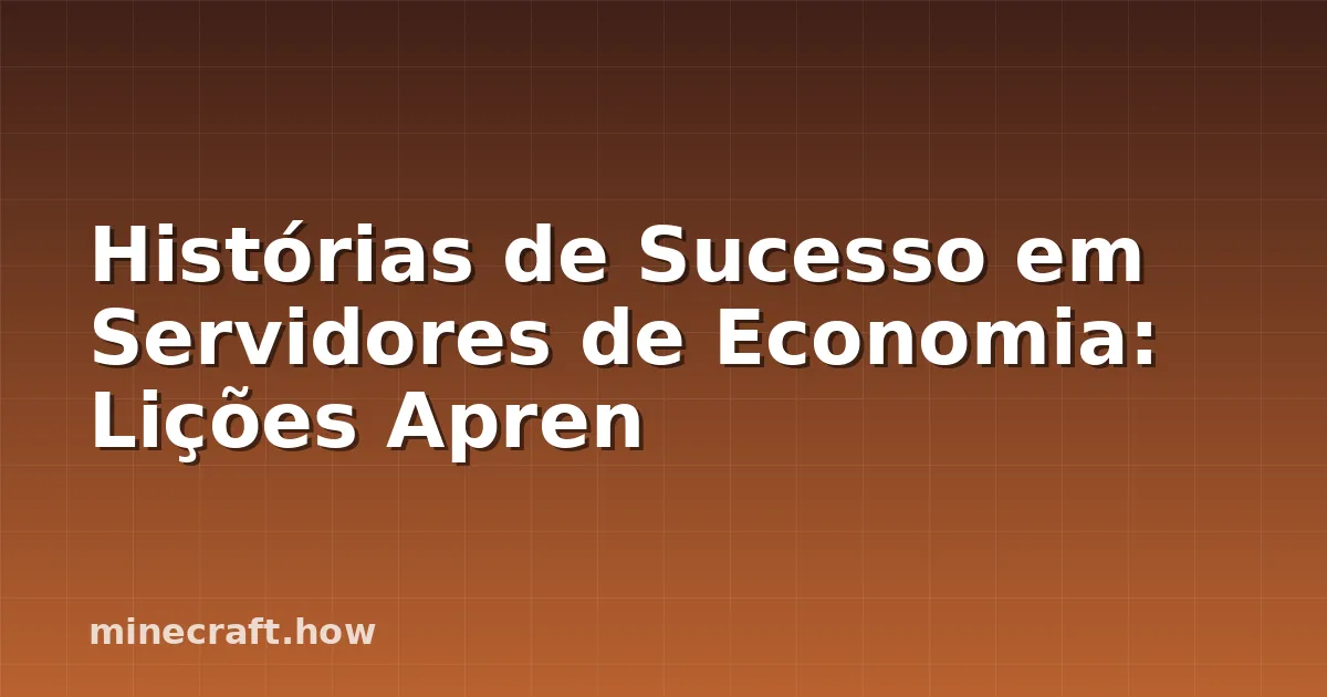 Histórias de Sucesso em Servidores de Economia: Lições Apren