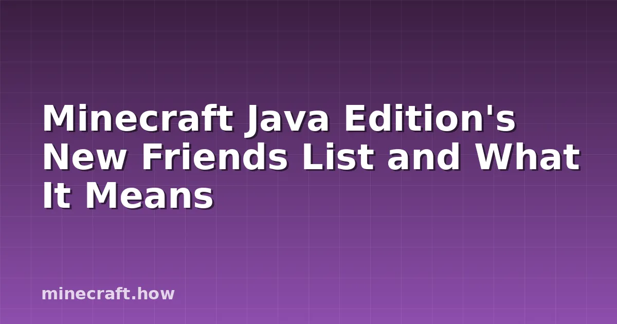 Minecraft Java Edition's New Friends List and What It Means