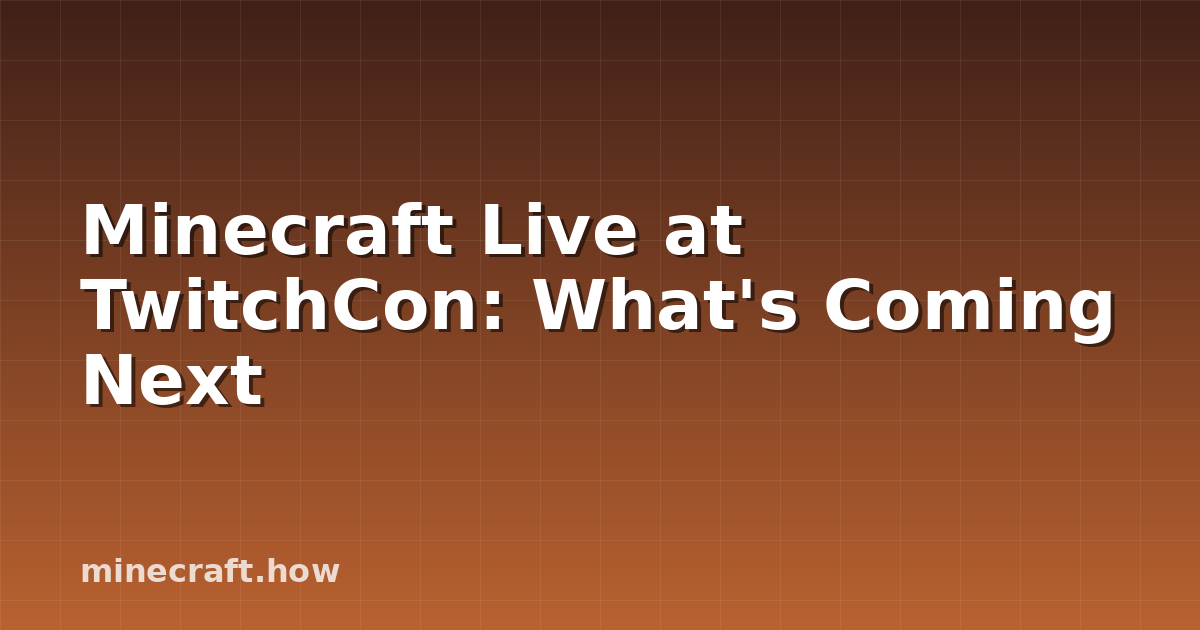 Minecraft Live at TwitchCon: What's Coming Next