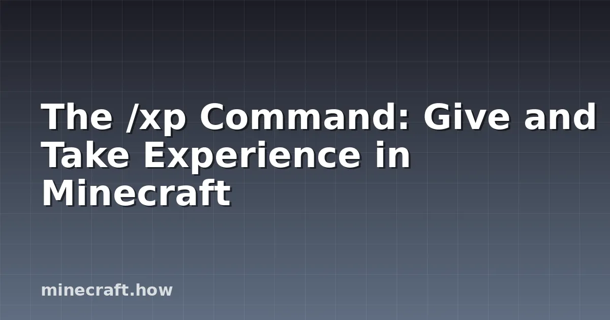 Il Comando /xp: Aggiungi o Sottrai Esperienza in Minecraft