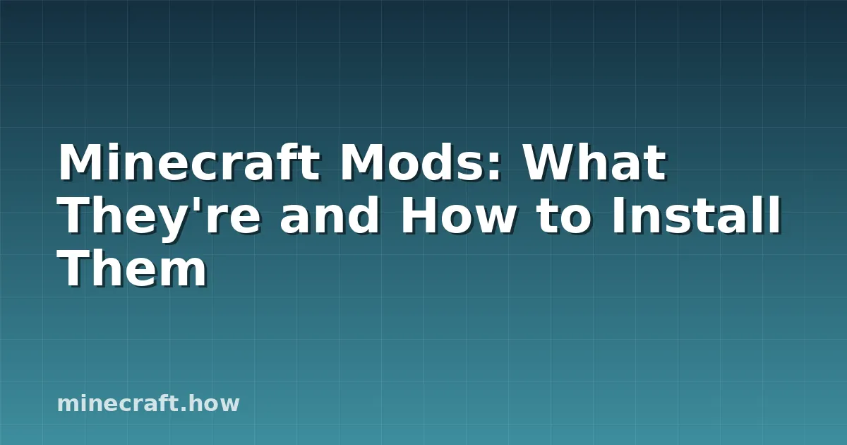 Minecraft Mods: What They're and How to Install Them