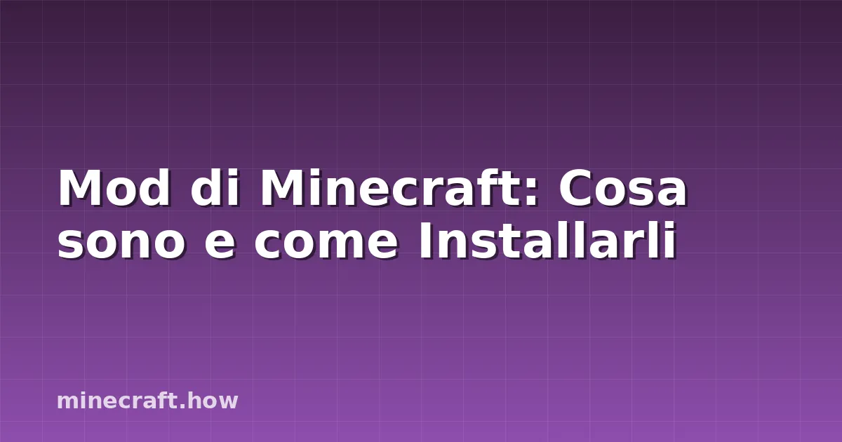 Mod di Minecraft: Cosa sono e come Installarli