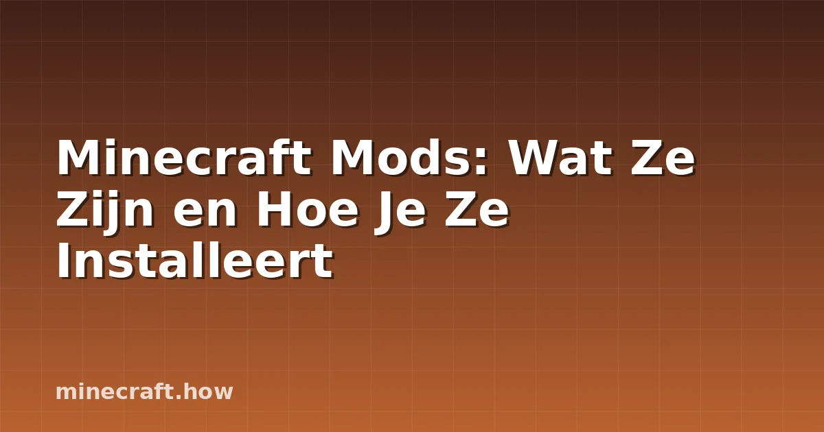 Minecraft Mods: Wat Ze Zijn en Hoe Je Ze Installeert