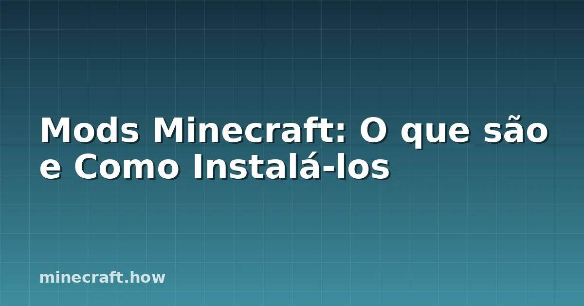 Mods Minecraft: O que são e Como Instalá-los