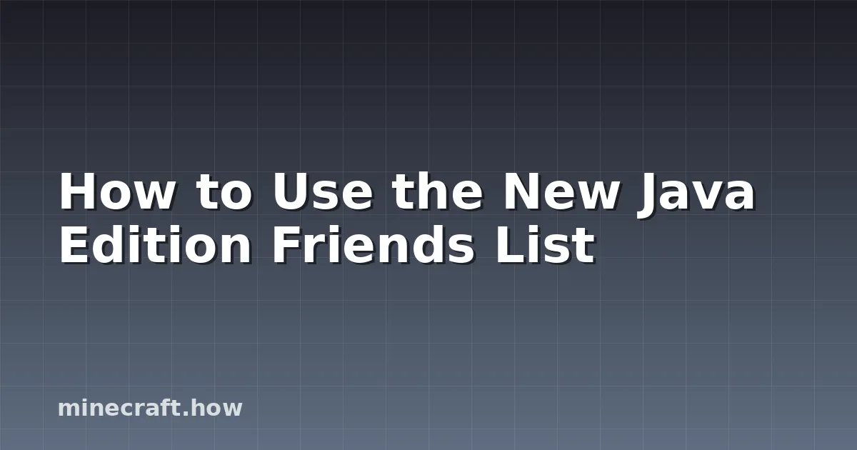 How to Use the New Java Edition Friends List