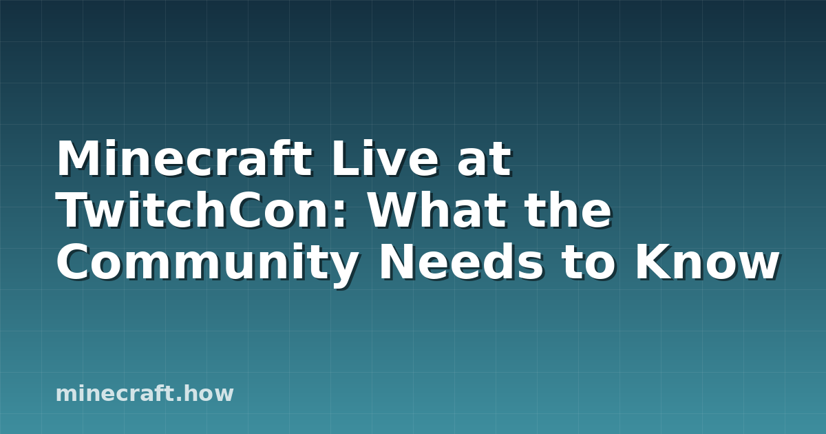 Minecraft Live at TwitchCon: What the Community Needs to Know