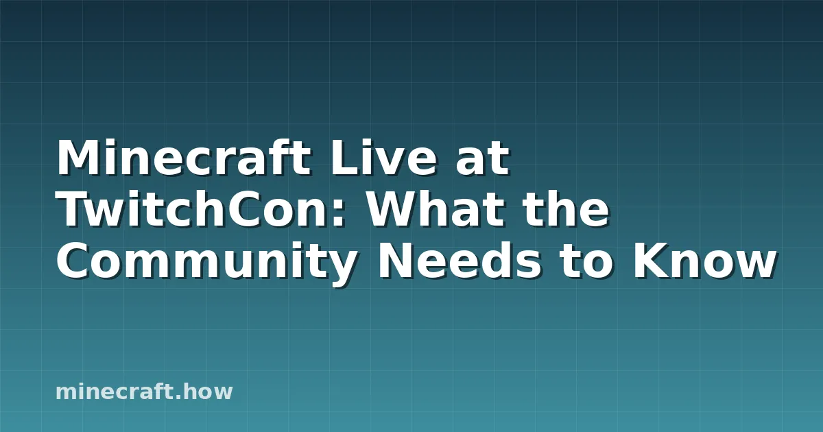 Minecraft Live at TwitchCon: What the Community Needs to Know