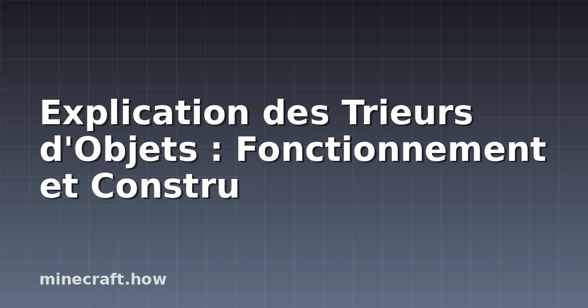 Explication des Trieurs d'Objets : Fonctionnement et Constru