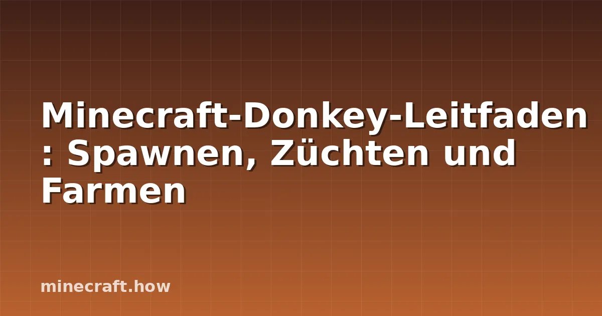 Minecraft-Donkey-Leitfaden: Spawnen, Züchten und Farmen