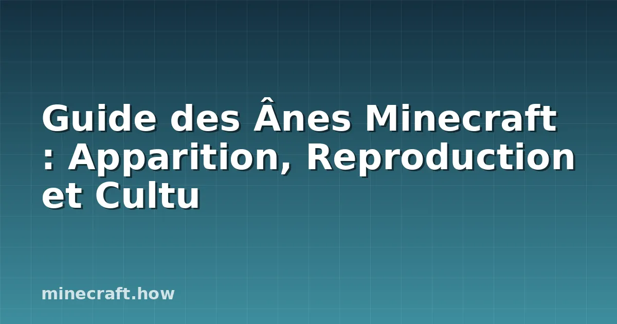 Guide des Ânes Minecraft : Apparition, Reproduction et Cultu
