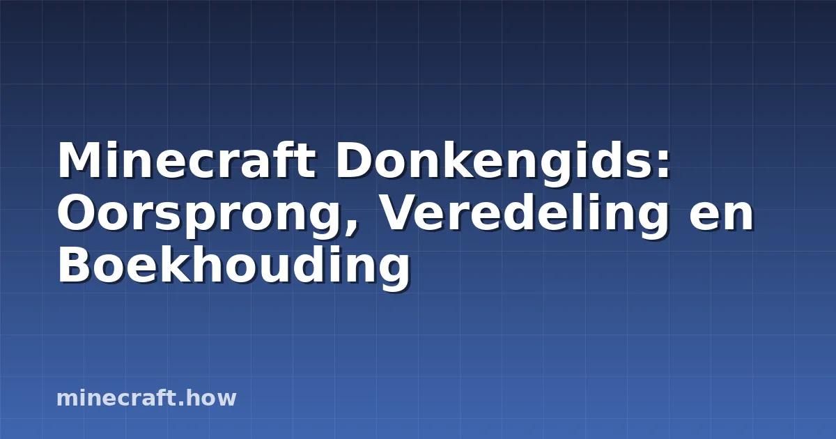Minecraft Donkengids: Oorsprong, Veredeling en Boekhouding