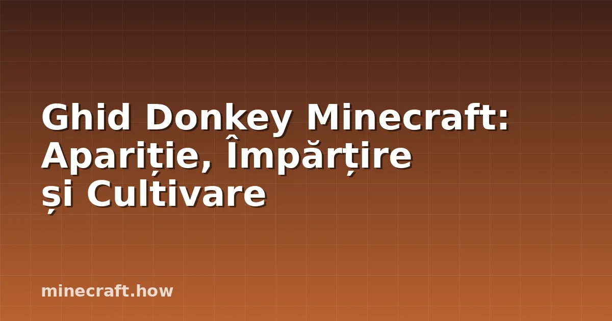 Ghid Donkey Minecraft: Apariție, Împărțire și Cultivare