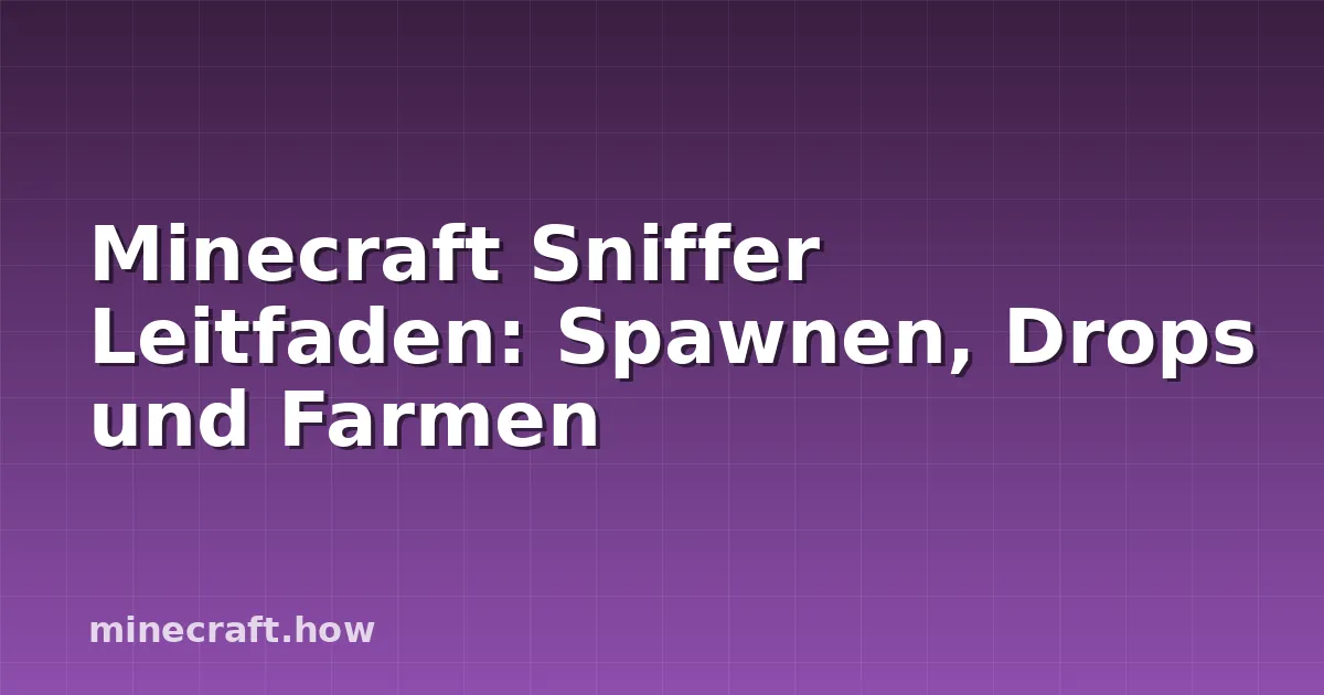 Minecraft Sniffer Leitfaden: Spawnen, Drops und Farmen