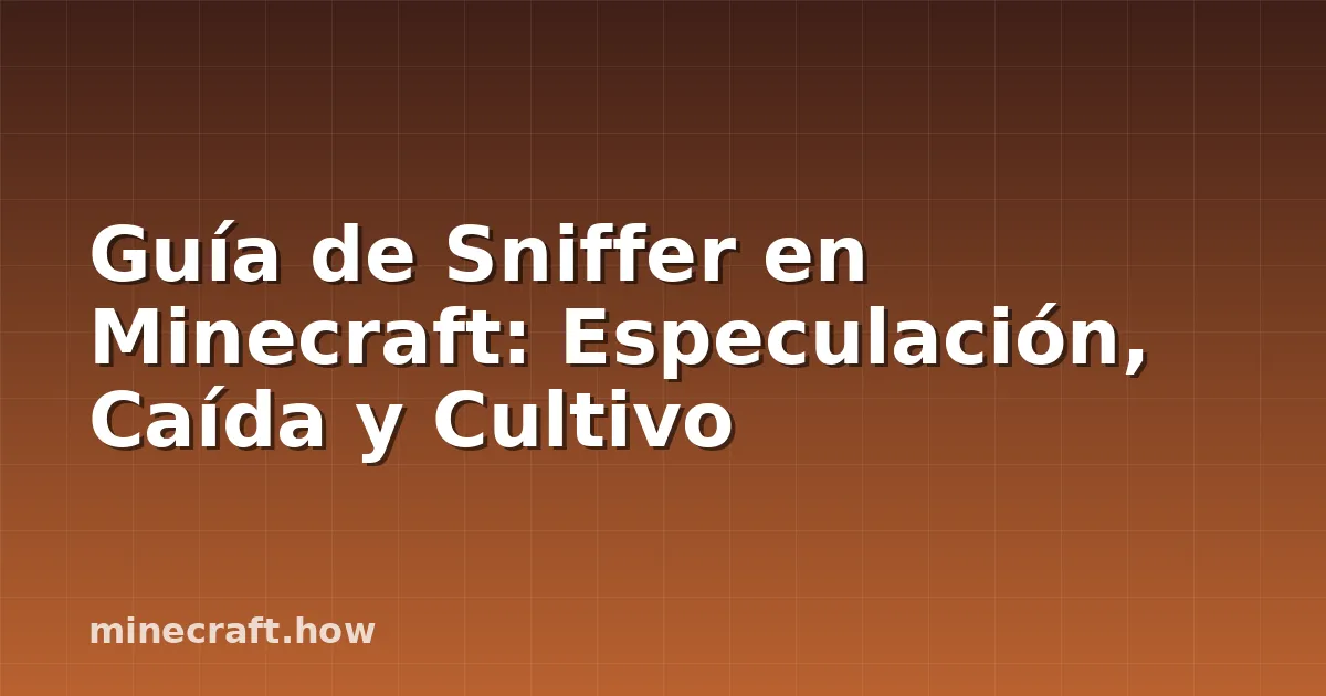 Guía de Sniffer en Minecraft: Especulación, Caída y Cultivo