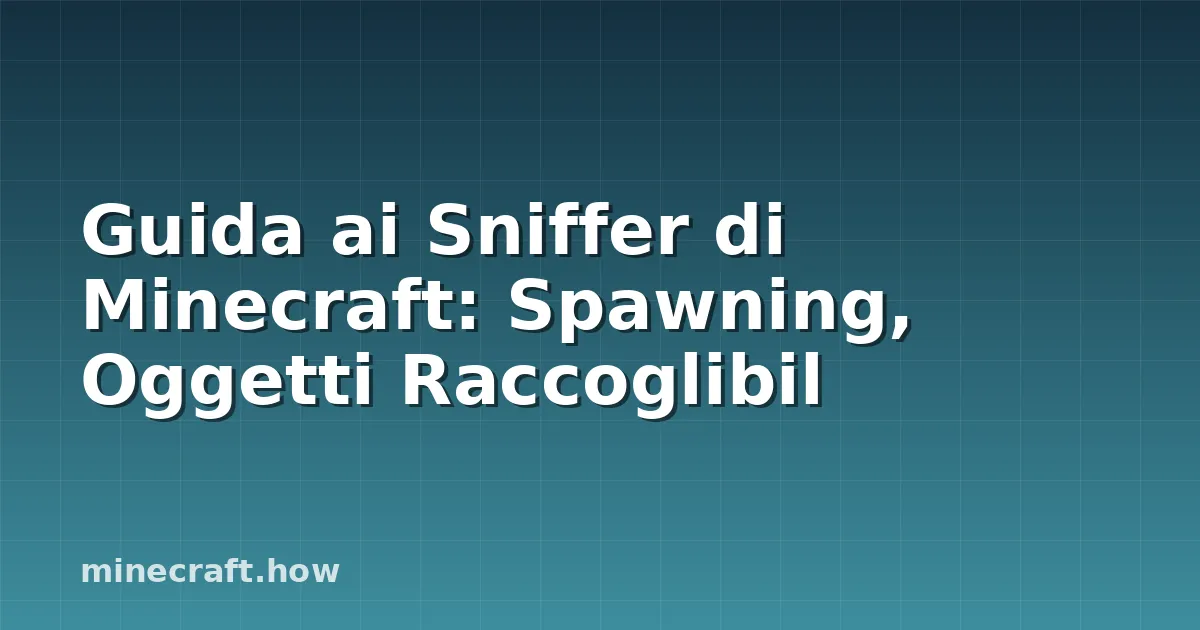 Guida ai Sniffer di Minecraft: Spawning, Oggetti Raccoglibil