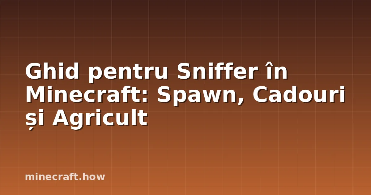 Ghid pentru Sniffer în Minecraft: Spawn, Cadouri și Agricult