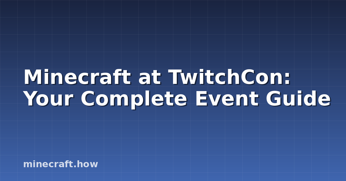 Minecraft at TwitchCon: Your Complete Event Guide