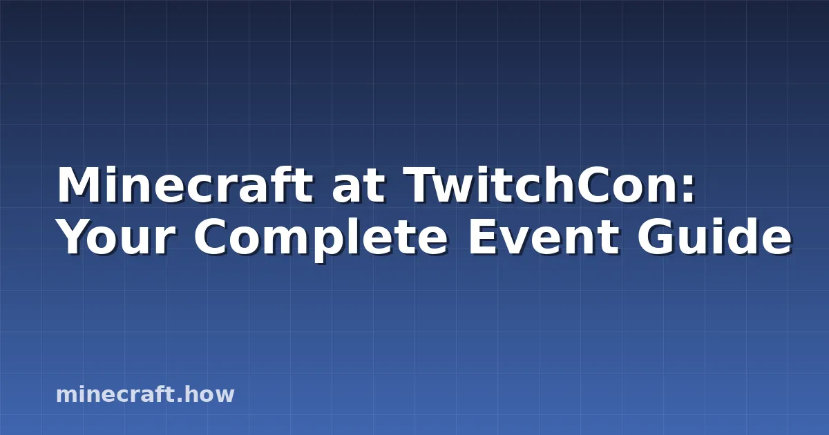 Minecraft at TwitchCon: Your Complete Event Guide