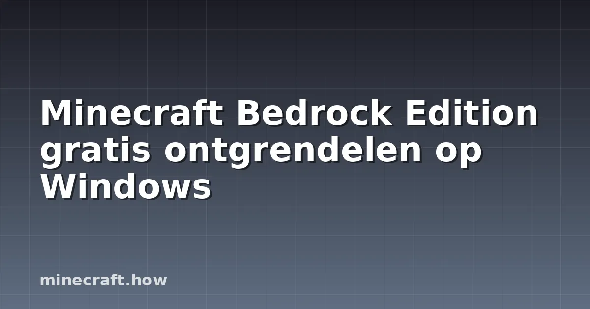 Minecraft Bedrock Edition gratis ontgrendelen op Windows