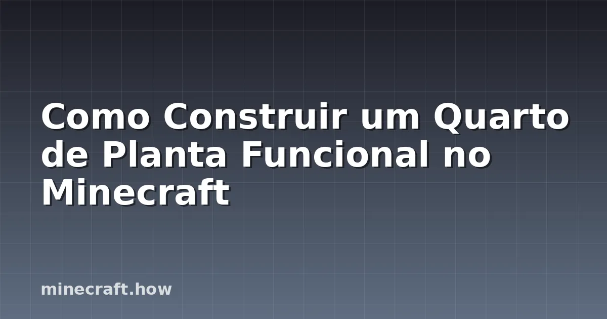 Como Construir um Quarto de Planta Funcional no Minecraft
