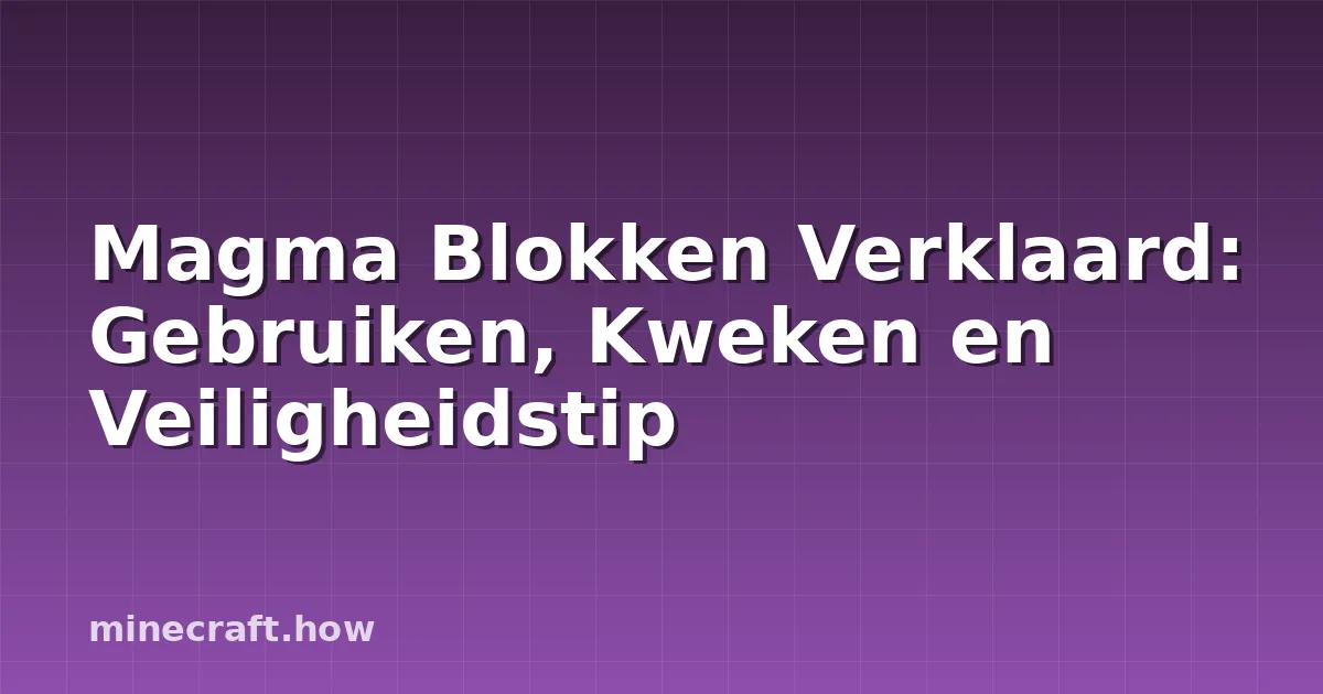 Magma Blokken Verklaard: Gebruiken, Kweken en Veiligheidstip