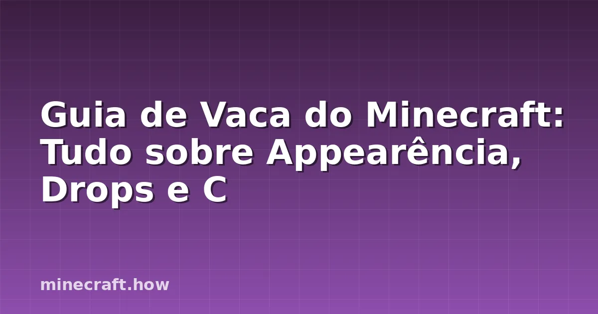 Guia de Vaca do Minecraft: Tudo sobre Appearência, Drops e C