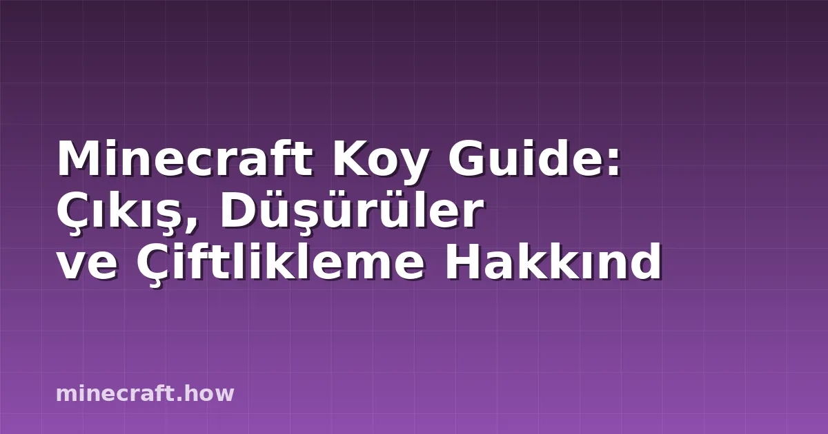 Minecraft Koy Guide: Çıkış, Düşürüler ve Çiftlikleme Hakkınd